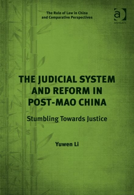 The Judicial System and Reform in Post-Mao China : Stumbling Towards Justice