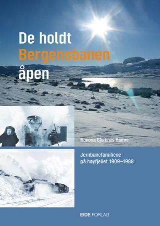 De holdt Bergensbanen åpen : jernbanefamiliene på høyfjellet 1909-1988