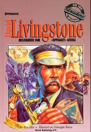 David Livingstone : misjonæren som oppdaget Afrika : 1813-1873