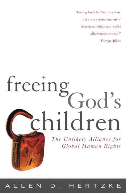 Freeing God's Children : The Unlikely Alliance for Global Human Rights