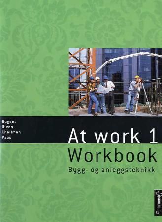 Forsidebilde av At work 1 : workbook : bygg- og anleggsteknikk