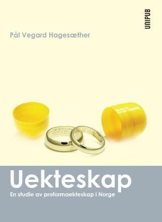 Uekteskap : en studie av proformaekteskap i Norge