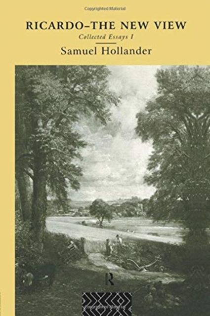 Ricardo - The New View : Collected Essays I