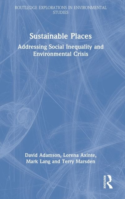 Sustainable Places : Addressing Social Inequality and Environmental Crisis