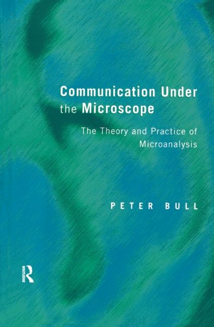 Communication Under the Microscope : The Theory and Practice of Microanalysis