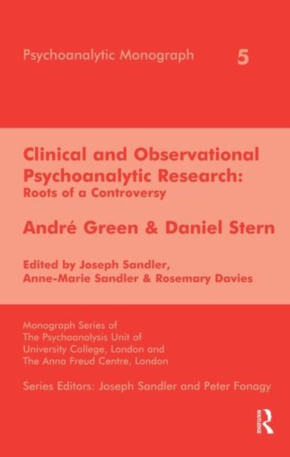 Clinical and Observational Psychoanalytic Research : Roots of a Controversy - Andre Green & Daniel Stern