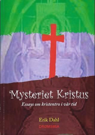 Mysteriet Kristus : essays om kristentro i vår tid