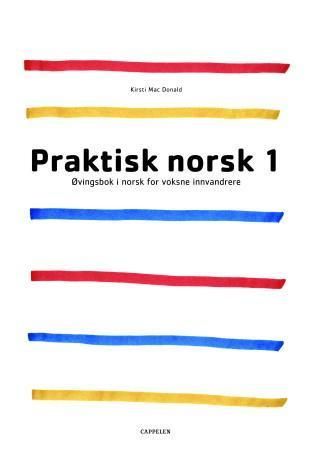 Praktisk norsk 1 : øvingsbok i norsk for voksne innvandrere