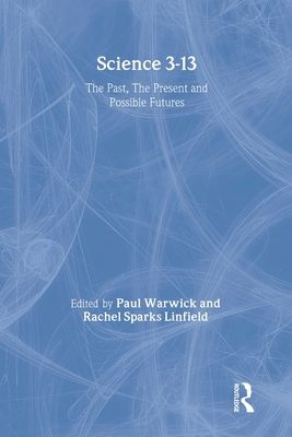 Science 3-13 : The Past, The Present and Possible Futures