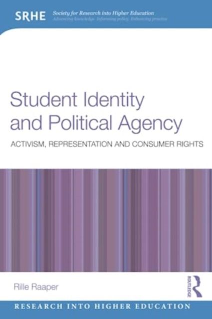 Student Identity and Political Agency : Activism, Representation and Consumer Rights