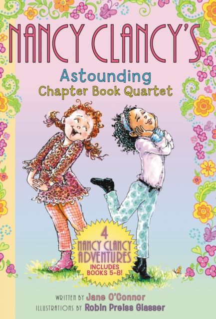Fancy Nancy: Nancy Clancy's Astounding Chapter Book Quartet : Books 5-8