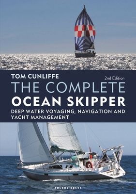 The Complete Ocean Skipper : Deep Water Voyaging, Navigation and Yacht Management