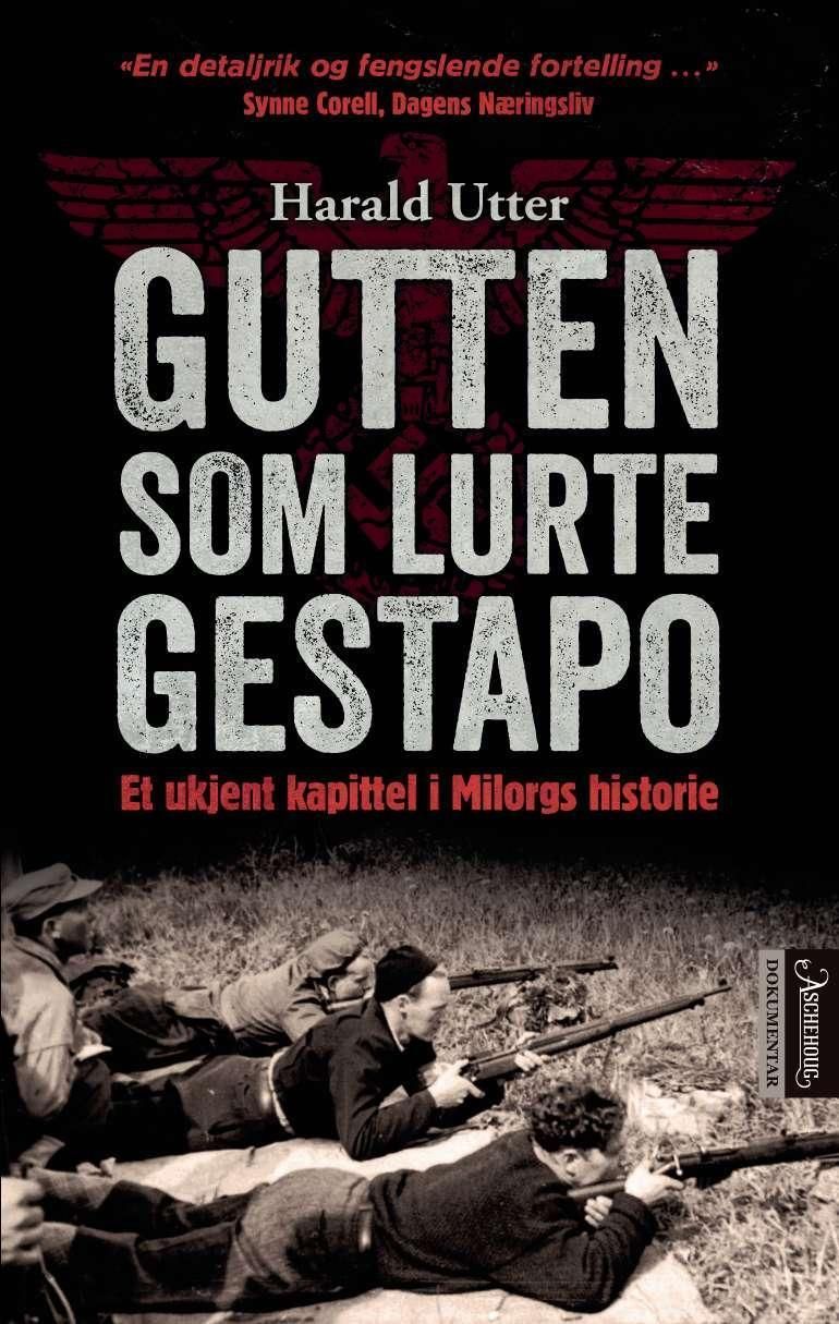 Gutten som lurte Gestapo : et ukjent kapittel i Milorgs historie