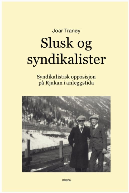 Slusk og syndikalister : syndikalistisk opposisjon på Rjukan i anleggstida