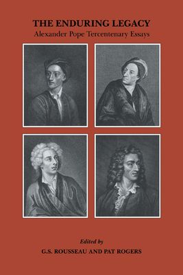 The Enduring Legacy : Alexander Pope Tercentenary Essays