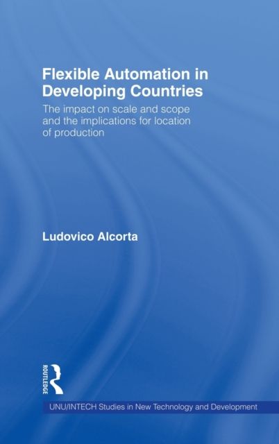 Flexible Automation in Developing Countries : The impact on scale and scope and the implications for location of production