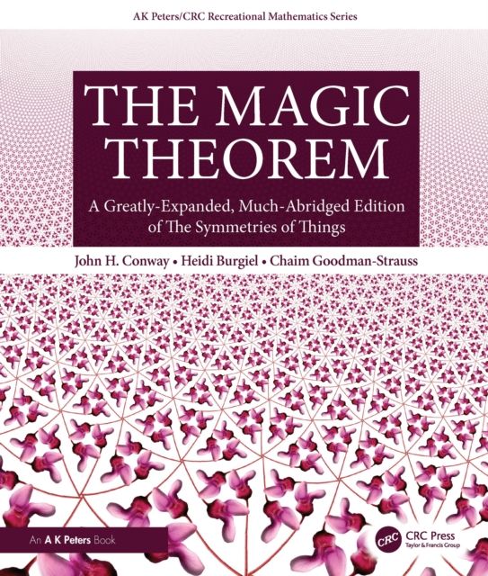 The Magic Theorem : A Greatly-Expanded, Much-Abridged Edition of The Symmetries of Things