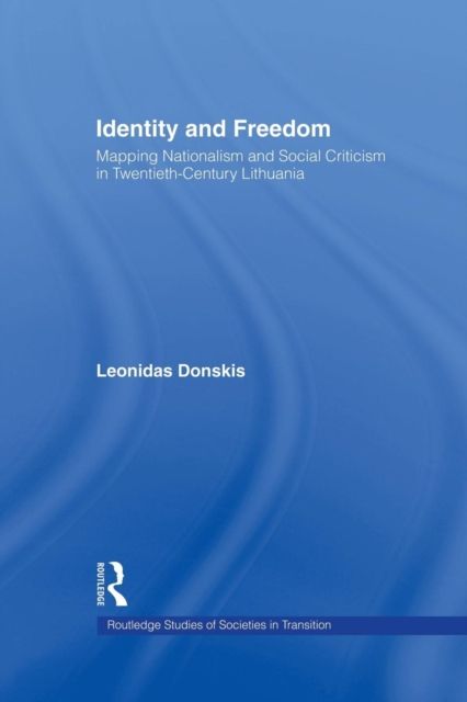 Identity and Freedom : Mapping Nationalism and Social Criticism in Twentieth Century Lithuania