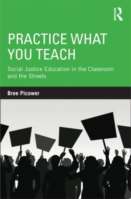 Practice What You Teach : Social Justice Education in the Classroom and the Streets