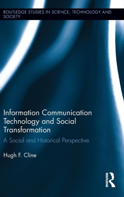 Information Communication Technology and Social Transformation : A Social and Historical Perspective