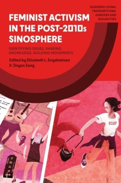 Feminist Activism in the Post-2010s Sinosphere : Identifying Issues, Sharing Knowledge, Building Movements