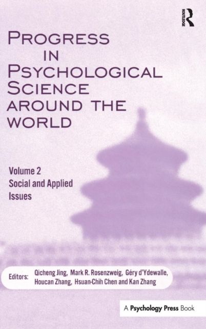 Progress in Psychological Science Around the World. Volume 2: Social and Applied Issues : Proceedings of the 28th International Congress of Psychology