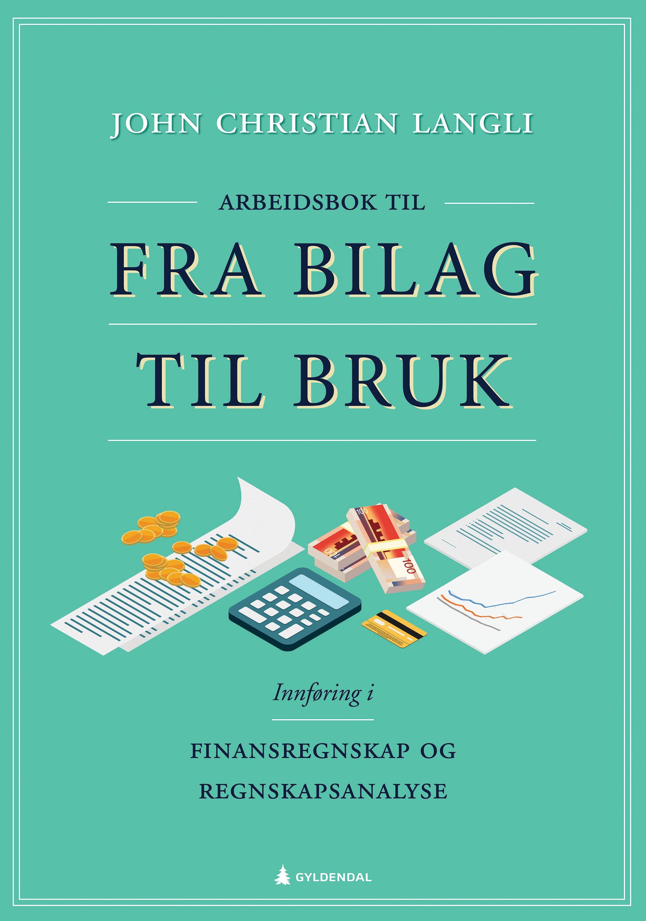 Forsidebilde av Arbeidsbok til Fra bilag til bruk : innføring i finansregnskap og regnskapsanalyse