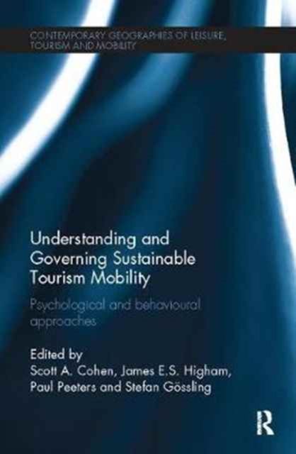 Understanding and Governing Sustainable Tourism Mobility : Psychological and Behavioural Approaches