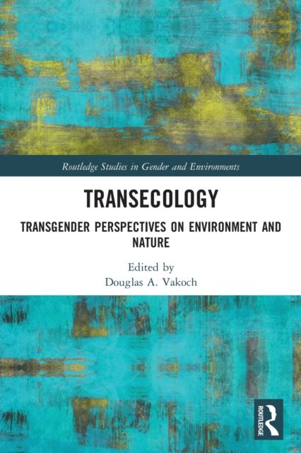 Transecology : Transgender Perspectives on Environment and Nature