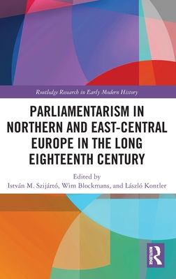 Parliamentarism in Northern and East-Central Europe in the Long Eighteenth Century : Volume I: Representative Institutions and Political Motivation