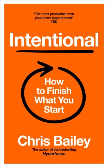 Intentional : How to Finish What You Start