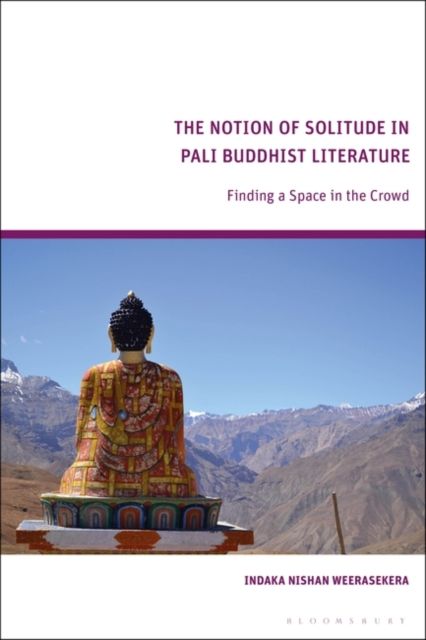 The Notion of Solitude in Pali Buddhist Literature : Finding a Space in the Crowd
