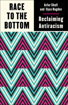 Race to the bottom : reclaiming antiracism