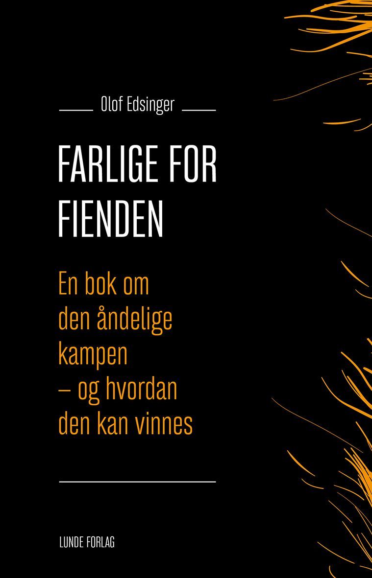 Farlige for fienden : en bok om den åndelige kampen - og hvordan den kan vinnes