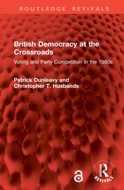 British Democracy at the Crossroads : Voting and Party Competition in the 1980s