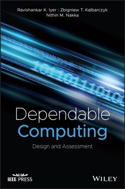 Dependable Computing : Design and Assessment