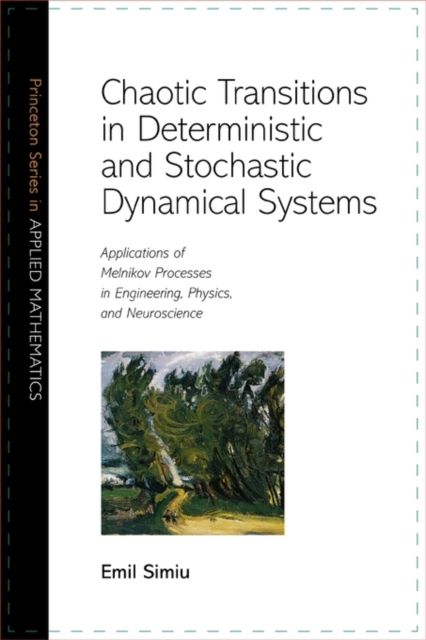 Chaotic Transitions in Deterministic and Stochastic Dynamical Systems : Applications of Melnikov Processes in Engineering, Physics, and Neuroscience