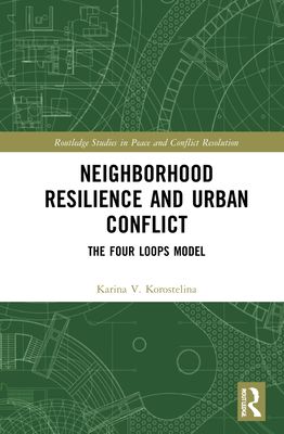 Neighborhood Resilience and Urban Conflict : The Four Loops Model