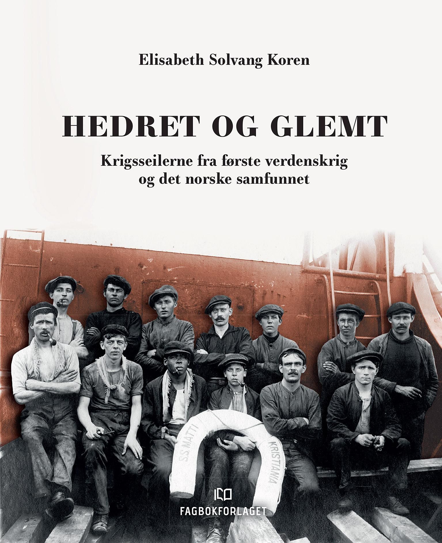 Hedret og glemt : krigsseilerne fra første verdenskrig og det norske samfunnet