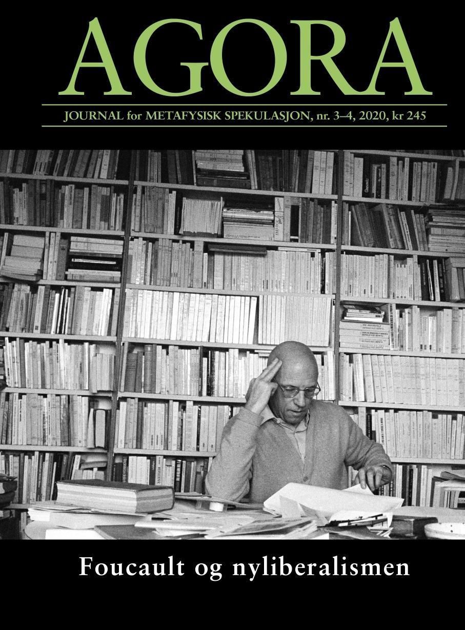 Agora : journal for metafysisk spekulasjon. Nr. 3-4, 2020. Foucault og nyliberalismen