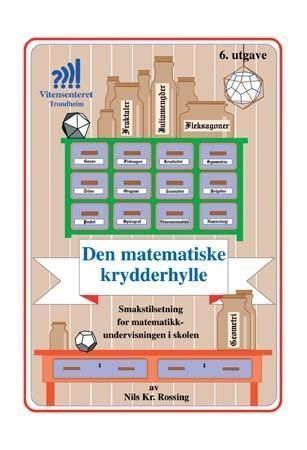 Forsidebilde av Den matematiske krydderhylle : smakstilsetning til matematikkundervisningen i skolen