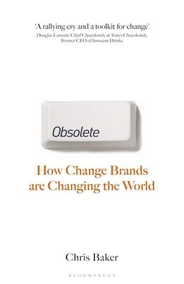 Obsolete : How change brands are changing the world
