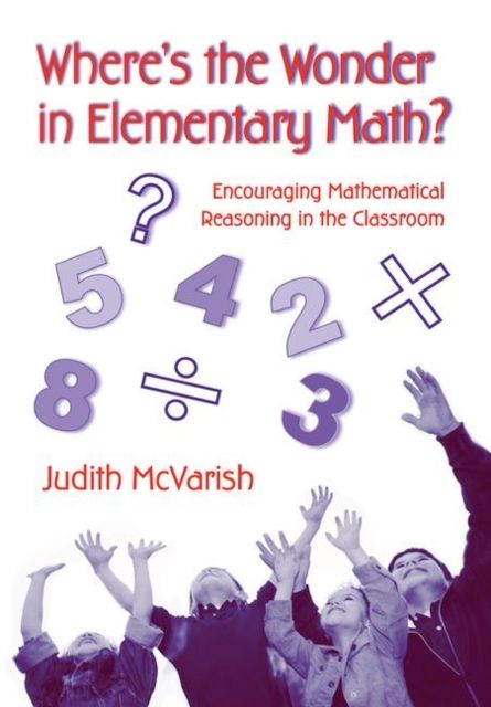 Where's the Wonder in Elementary Math? : Encouraging Mathematical Reasoning in the Classroom