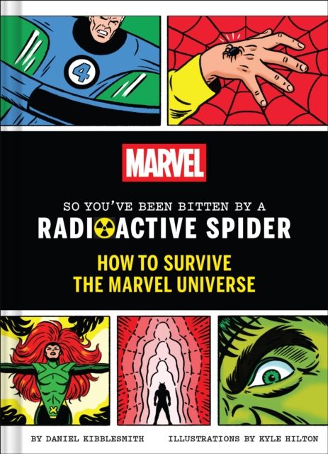 Marvel So You've Been Bitten by a Radioactive Spider : How to Survive the Marvel Universe