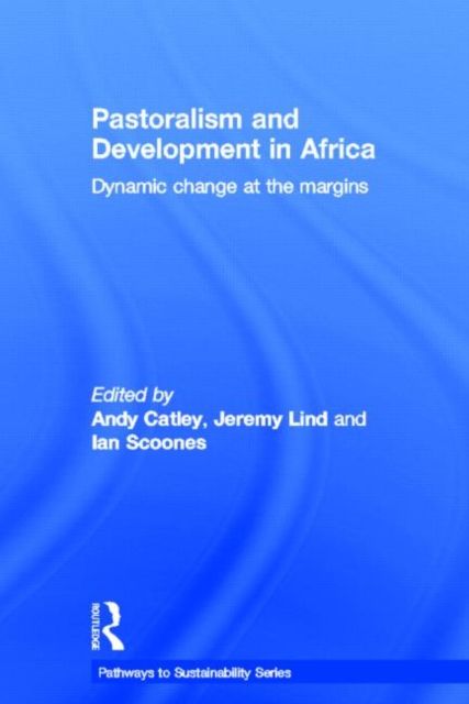 Pastoralism and Development in Africa : Dynamic Change at the Margins
