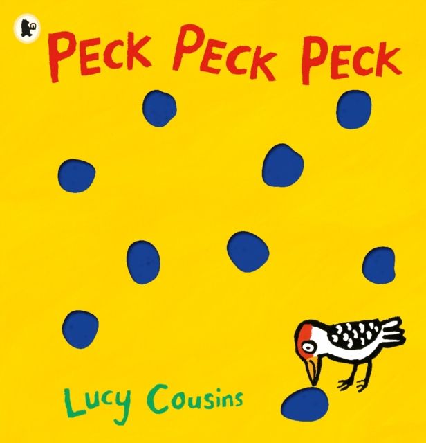 Peck Peck Peck : By Lucy Cousins, creator of the bestselling Maisy series - an award-winning, heartwarming and funny novelty book for babies and toddlers and to share with Dad