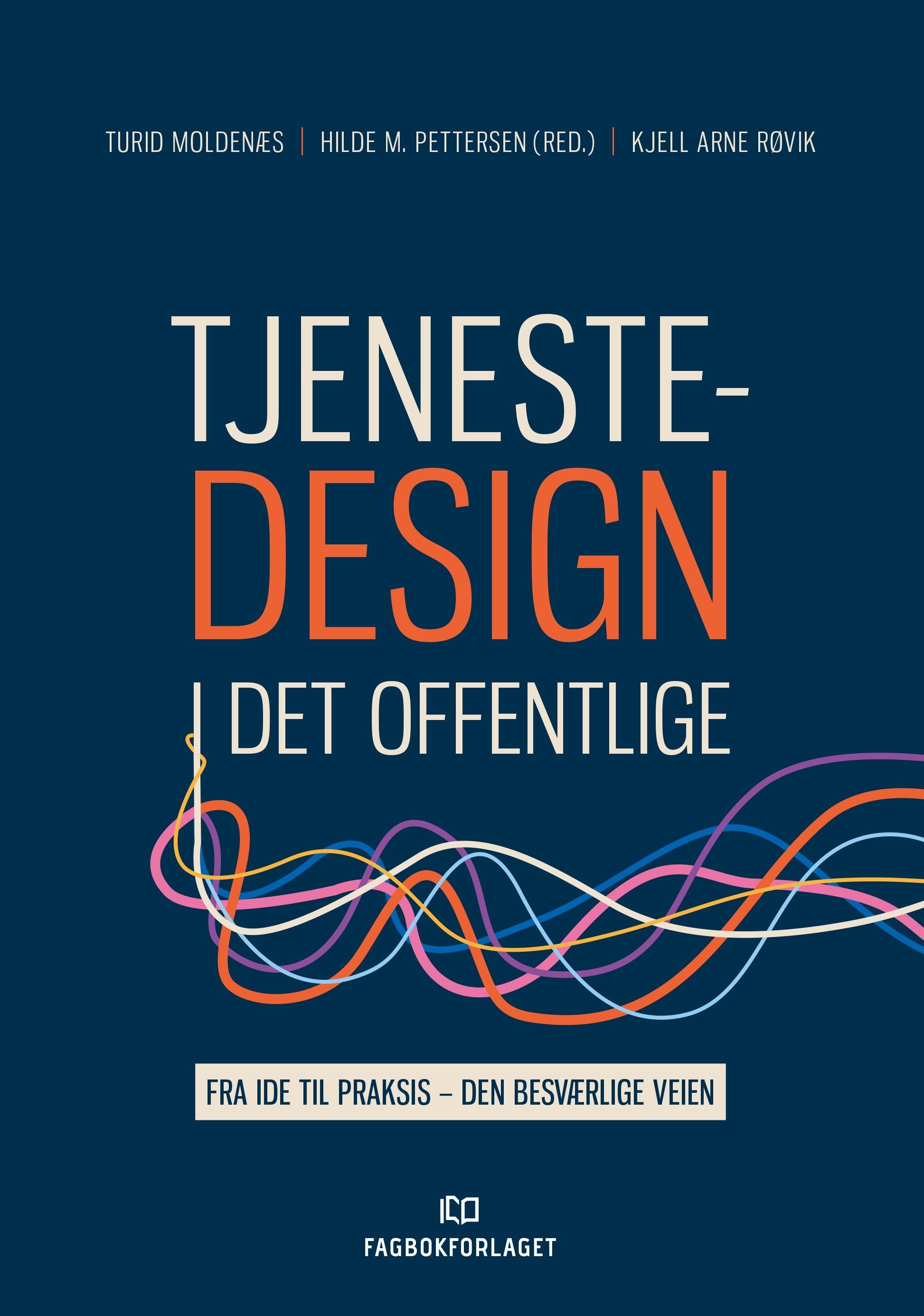 Tjenestedesign i det offentlige : fra ide til praksis - den besværlige veien