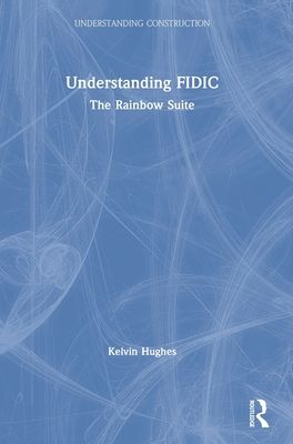 Understanding FIDIC : The Rainbow Suite