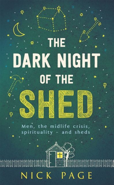 The Dark Night of the Shed : Men, the midlife crisis, spirituality - and sheds