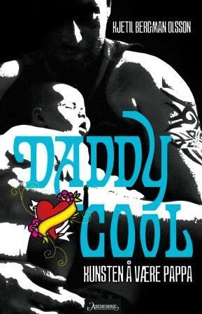 Daddy cool : kunsten å være pappa
